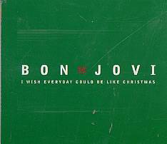 Bon Jovi : I Wish Everyday Could Be Like Christmas